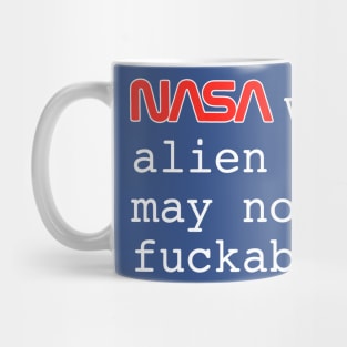 NASA Warns Alien Life May Not Be F*ckable Mug